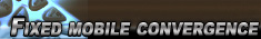 Fixed mobile convergence News