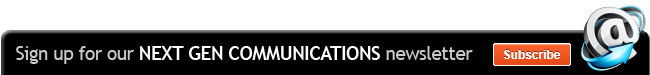 Subscribe to our Next Generation Communications eNewsletter