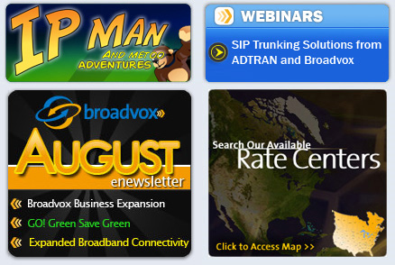 Broadvox provides SIP Trunking check the webinars, IP Man adventures and rate center availability and see our 2008 award winning in var partner program