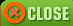 Close